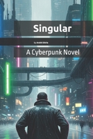 Singular: A Cyberpunk Novel B0FNX825HX Book Cover