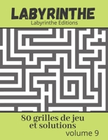 Labyrinthe - 80 grilles de jeu et solutions: Maze puzzles - volume 9 B0863TFWV9 Book Cover