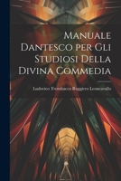 Manuale Dantesco per Gli Studiosi Della Divina Commedia 1022011669 Book Cover