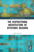 The Dispositional Architecture of Epistemic Reasons 0367511010 Book Cover