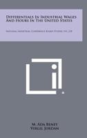 Differentials in Industrial Wages and Hours in the United States: National Industrial Conference Board Studies, No. 238 125833738X Book Cover