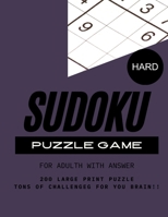 SUDOKU PUZZLE GAME HARD LEVEL FOR ADULT WITH ANSWER: Brain Games 200 Large Print Hard Sudoku Puzzles with Solutions for Puzzles & Solutions for kids, Student ,Adults large print 8.5*11 inc 200 page B093KPZW81 Book Cover