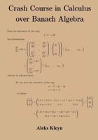 Crash Course in Calculus over Banach Algebra 1985666936 Book Cover