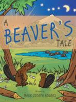 A Beaver's Tale 1480831832 Book Cover