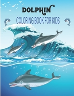 Dolphin Coloring Book For Kids: Dolphin Coloring Book For kids Age 4-12 B0917VJS7Z Book Cover