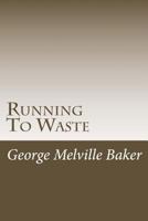 Running to Waste 1978297378 Book Cover