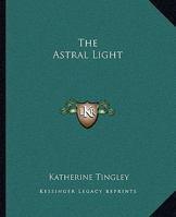 The Astral Light 1425373518 Book Cover