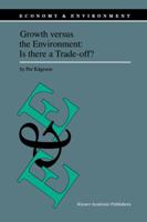 Growth versus the Environment: Is There a Trade-off? (Economy & Environment) 0792349261 Book Cover