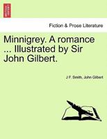 Minnigrey. A romance ... Illustrated by Sir John Gilbert. 1241616108 Book Cover