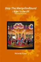 Stop the Merry-Go-Round I Want to Get Off 1329045521 Book Cover