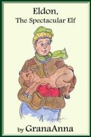 Eldon, The Spectacular Elf (Eldon, The Elf Saga) 1493562495 Book Cover