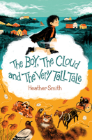 The Boy, the Cloud and the Very Tall Tale 1459836030 Book Cover