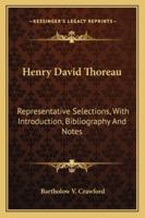 Henry David Thoreau: Representative Selections, With Introduction, Bibliography And Notes 1163176885 Book Cover