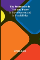 The Submarine in War and Peace: Its Development and its Possibilities 9364737997 Book Cover