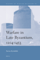 Warfare in Late Byzantium, 1204-1453 9004206663 Book Cover