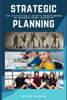 Strategic Planning: For Activities & Sports Programmes In International Schools B08SPJRQSJ Book Cover