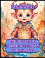 Adorable Baby Demon Coloring Book For Adults B0CKLG1GWZ Book Cover