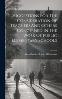 Suggestions For The Consideration Of Teachers And Others Concerned In The Work Of Public Elementary Schools 1276394675 Book Cover