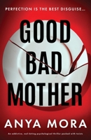 Good Bad Mother: An addictive, nail-biting psychological thriller packed with twists 1836184506 Book Cover