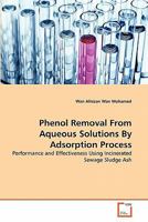 Phenol Removal From Aqueous Solutions By Adsorption Process 3639317521 Book Cover