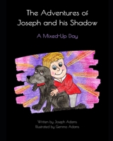 The Adventures of Joseph and his Shadow: A Mixed-Up Day B0CKN5MJLV Book Cover