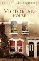Inside the Victorian Home: A Portrait of Domestic Life in Victorian England