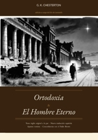 Ortodoxia y El Hombre Eterno: Edicion critica bilingue espanol/ingles, con aparato tomista y concordancias con los relatos del Padre Brown (Spanish Edition) B0GYLCJ32V Book Cover