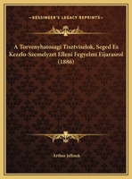 A Torvenyhatosagi Tisztviselok, Seged Es Kezelo-Szemelyzet Elleni Fegyelmi Eijarasrol (1886) 1162433116 Book Cover