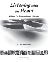 Listening with the Heart - A Guide For Compassionate Listening 0971587108 Book Cover