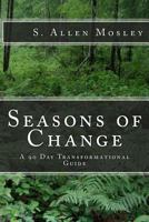 Seasons of Change: A 90 Day Transformational Guide 1502306972 Book Cover