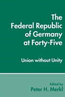 The Federal Republic of Germany at Forty-Five: Union Without Unity 0814755151 Book Cover
