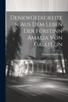 Denkwürdigkeiten aus dem Leben der Fürstinn Amalia von Gallitzin 1022115677 Book Cover