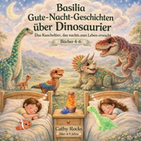 Basilia - Gute-Nacht-Geschichten über Dinosaurier: Sammelband 2 - Bücher 4-6 (German Edition) B0HJ95J8ST Book Cover