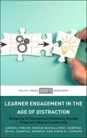 Learner Engagement in the Age of Distraction: Designing for Educational Complexity Through Pragmatic Adaptive Leadership 1447380932 Book Cover