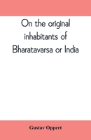 On the Original Inhabitants of Bharatavarsa or India 1017039682 Book Cover