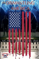 The Dismantling of America 1963916999 Book Cover