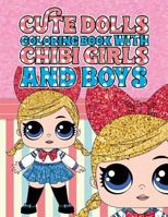 Cute Dolls Coloring Book with Chibi Girls and Boys: Coloring Book For Girls and Boys: A Cute Adorable Coloring Pages Ages 4-12: Super Relaxing, Play, ... Children, Teens And Adult Activity Book 1726304256 Book Cover