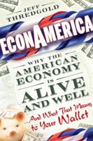 EconAmerica: Why the American Economy is Alive and Well... And What That Means to Your Wallet 0470096985 Book Cover