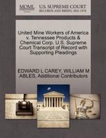 United Mine Workers of America v. Tennessee Products & Chemical Corp. U.S. Supreme Court Transcript of Record with Supporting Pleadings 1270625020 Book Cover
