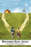 Brothers Kept Apart: Examining the Christian and Islamic Religious Barriers That Have Divided Christians and Muslims for Over 1,300 Years. 1440116105 Book Cover