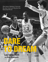 Dare to Dream: How James Madison University Became Coed and Shocked the Basketball World 1938086341 Book Cover