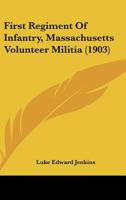 First Regiment of Infantry, Massachusetts Volunteer Militia [microform]: Colonel Robert Cowdin, Commanding, in Service of the United States, in Answer to the President's First Call for Troops to Suppr 1177598558 Book Cover