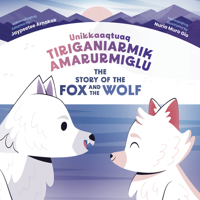 The Story of the Fox and the Wolf: Bilingual Inuktitut and English Edition 1774506815 Book Cover