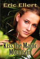 Kiss the Magic Mountain 161235047X Book Cover