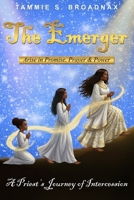 The Emerger: Arise in Promise, Prayer, & Power — A Priest’s Journey of Intercession B0G1BXQ7C1 Book Cover