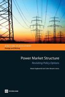 Power Market Structure: Revisiting Policy Options 0821395564 Book Cover