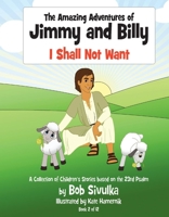 The Amazing Adventures of Jimmy and Billy: I Shall Not Want 1098377672 Book Cover