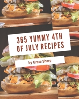 365 Yummy 4th of July Recipes: Yummy 4th of July Cookbook - All The Best Recipes You Need are Here! B08J5HNDNZ Book Cover
