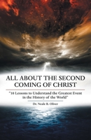 All about the Second Coming of Christ : 10 Lessons to Understand the Greatest Event in the History of the World 1973658046 Book Cover