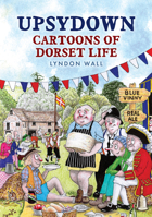 Upsydown: Cartoons of Dorset Life 1398118257 Book Cover